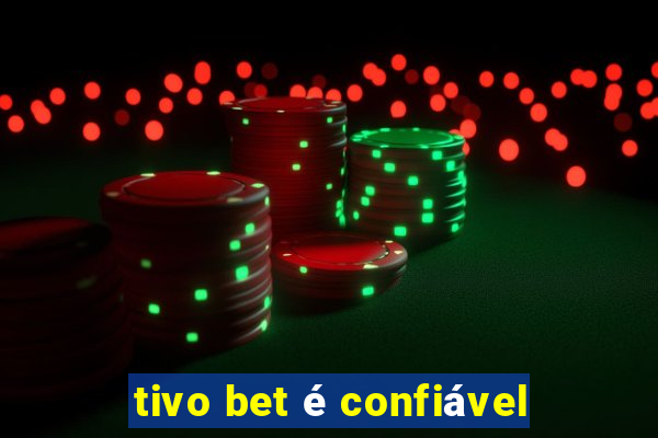 tivo bet é confiável